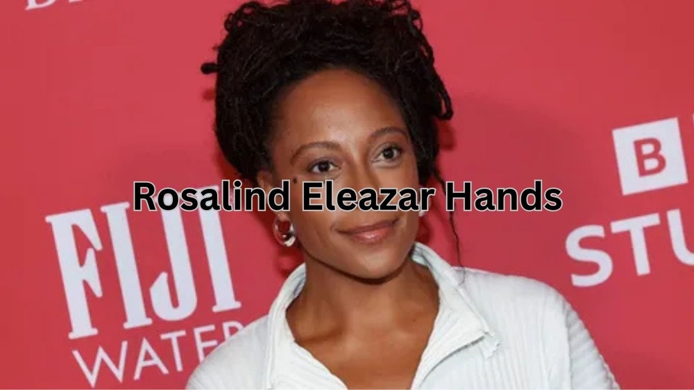 Rosalind Eleazar Hands