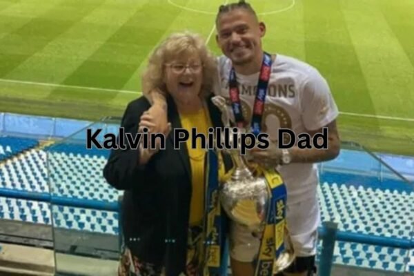 Kalvin Phillips Dad