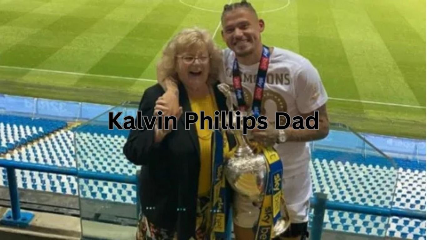 Kalvin Phillips Dad